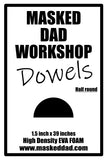 EVA Foam Half Round Dowels 2 pack